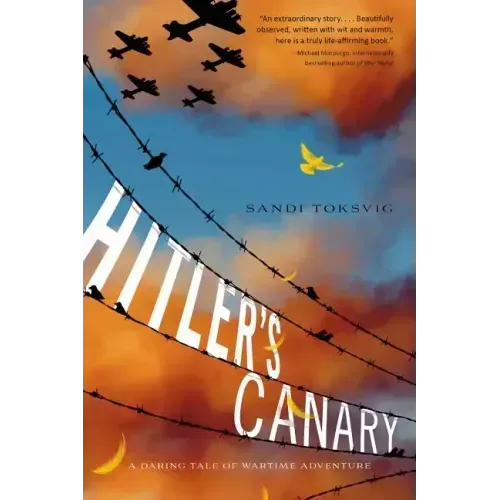 Hitler's Canary: A Daring Tale of Wartime Adventure