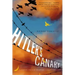 Hitler's Canary: A Daring Tale of Wartime Adventure