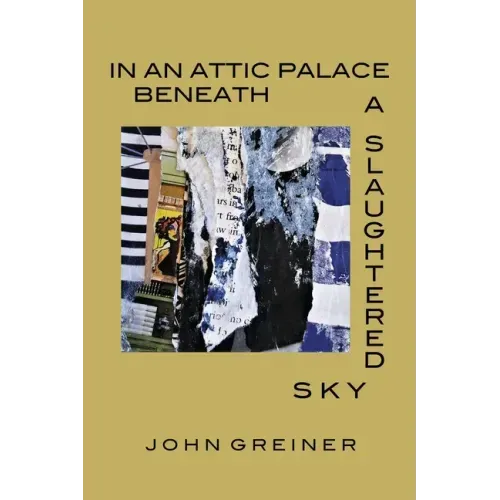 In an Attic Palace Beneath a Slaughtered Sky