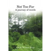 Not Too Far: A Journey of Words