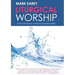 Liturgical Worship: A Basic Introduction - Revised and Expanded Edition