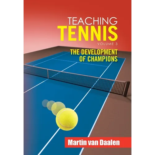 Teaching Tennis Volume 3: The Development of Champions