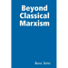 Beyond Classical Marxism: Preliminary Edition