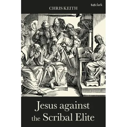 Jesus against the Scribal Elite: The Origins of the Conflict