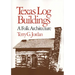 Texas Log Buildings: A Folk Architecture