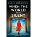 When the World Went Silent: A completely heartbreaking and utterly gripping World War Two page-turner