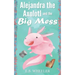 Alejandra the Axolotl and the Big Mess