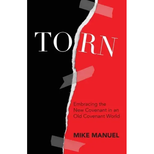 Torn: Embracing the New Covenant in an Old Covenant World
