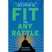 Fit for Any Battle: Train Your Body + Mind for Life After 40