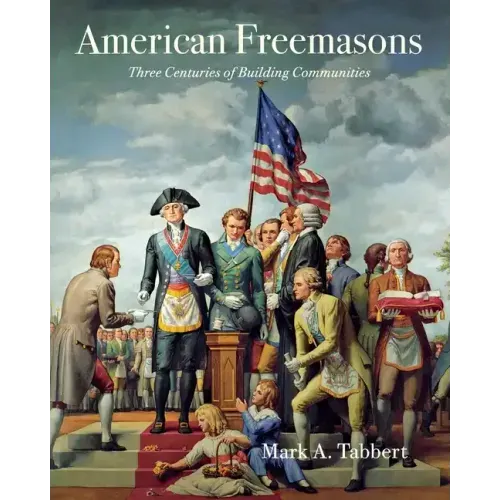 American Freemasons: Three Centuries of Building Communities
