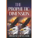 The Prophetic Dimension: A Divine Revelation Of How To Accurately Prophesy And Operate In The Prophetic Realm Of God