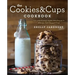 The Cookies & Cups Cookbook: 125+ Sweet & Savory Recipes Reminding You to Always Eat Dessert First