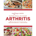 Eating Well to Fight Arthritis: 200 Easy Recipes and Practical Tips to Help Reduce Inflammation and Ease Symptoms