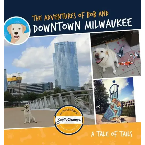 The Adventures of Bob and Downtown Milwaukee