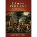 I Am the Problem!: My struggle with sin, the law that accuses me, and the gospel that sets me free