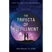 The Trifecta of Fulfillment: Unlock the Code to Your Life of Abundance