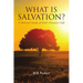 What Is Salvation?: A Biblical Study of God's Greatest Gift