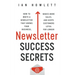 Newsletter Success Secrets: How to write a newsletter that grows your business, makes more sales, and keeps customers loyal for longer