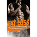 Fat Loss: learn the Secrets to Burn Fat fast and be in the best shape of Your Life, Forever!