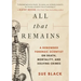 All That Remains: A Renowned Forensic Scientist on Death, Mortality, and Solving Crimes