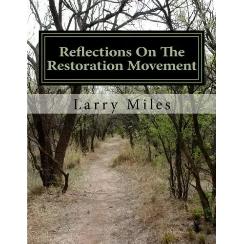 Reflections On The Restoration Movement: Short essays on personalities of the American Restoration Movement