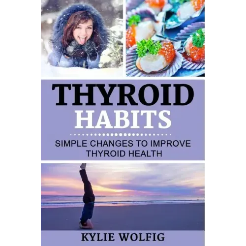 Thyroid Habits: Simple Changes to Improve Thyroid Health