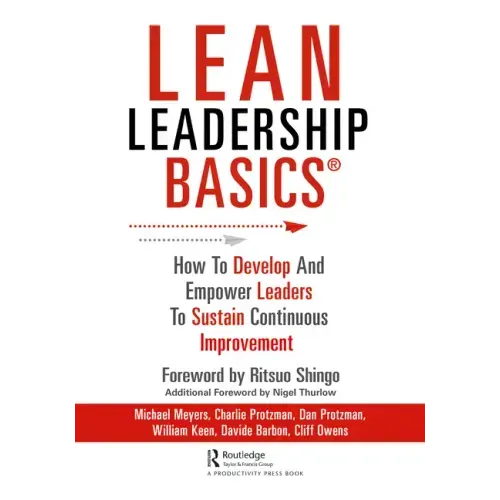 Lean Leadership Basics: How to Develop and Empower Leaders to Sustain Continuous Improvement