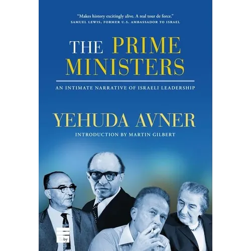 Prime Ministers: An Intimate Narrative of Israeli Leadership