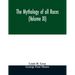 The Mythology of all races (Volume XI)