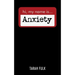 Hi, My Name Is Anxiety