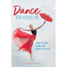 Dance for your Life: Steps to better health with stories to inspire