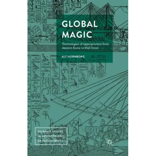 Global Magic: Technologies of Appropriation from Ancient Rome to Wall Street