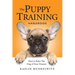 The Puppy Training Handbook: How To Raise The Dog Of Your Dreams