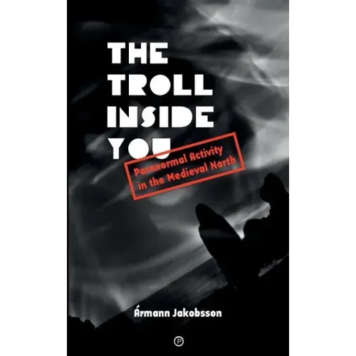 The Troll Inside You: Paranormal Activity in the Medieval North