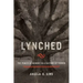 Lynched: The Power of Memory in a Culture of Terror