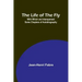 The Life of the Fly; With Which are Interspersed Some Chapters of Autobiography