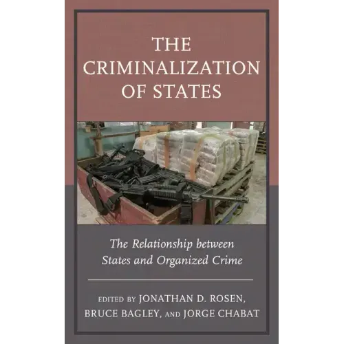 The Criminalization of States: The Relationship between States and Organized Crime