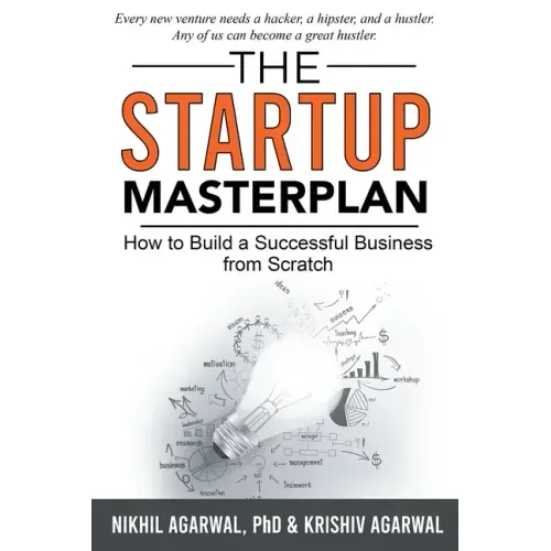 The StartUp Master Plan: How to Build a Successful Business from Scratch