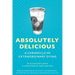 Absolutely Delicious: A Chronicle of Extraordinary Dying