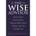 The Wise Advisor: What Every Professional Should Know about Consulting and Counseling