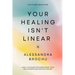 Your Healing Isn't Linear