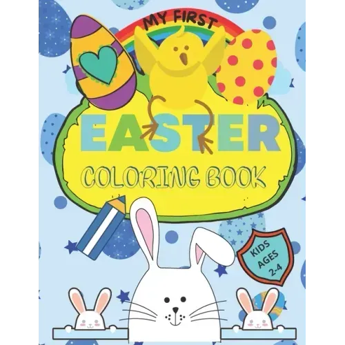 My First Easter Coloring Book: Large simple pictures for Baby, Kindergarten and Preschool age Children