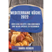 Mediterrane Küche 2022: Köstliche Rezepte Zum Abnehmen Und Mehr Energie Zu Bekommen