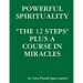 Powerful Spirituality: "The 12 Steps" Plus a Course in Miracles