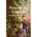 Tragedy to Triumph