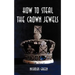 How to Steal the Crown Jewels