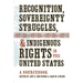 Recognition, Sovereignty Struggles, & Indigenous Rights in the United States: A Sourcebook
