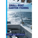 The Complete Guide to Small Boat Canyon Fishing