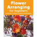 Flower Arranging for Beginners