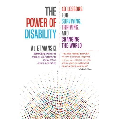 The Power of Disability: 10 Lessons for Surviving, Thriving, and Changing the World